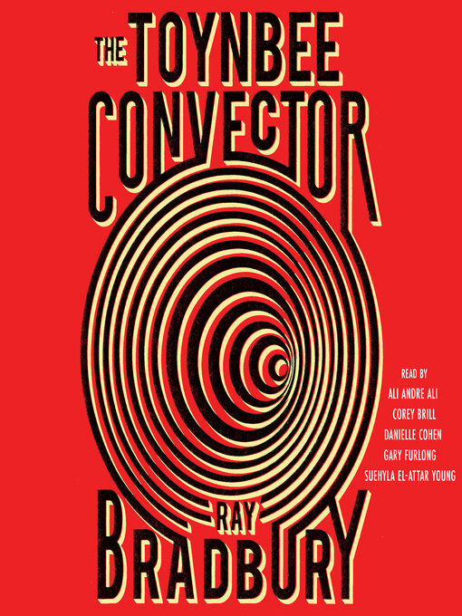 Title details for The Toynbee Convector by Ray Bradbury - Wait list
